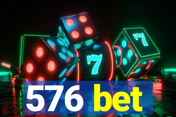 576 bet
